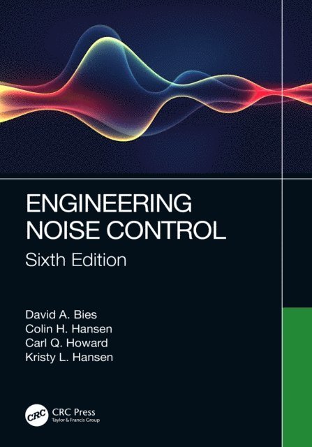 Kristy L. Hansen, Carl Q. Howard, Colin H. Hansen, David A. Bies - Engineering Noise Control, E-bok