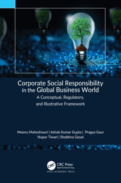 Shobhna Goyal, Nupur Tiwari, Pragya Gaur, Ashok Kumar Gupta, Meenu Maheshwari - Corporate Social Responsibility in the Global Business World, E-bok