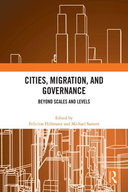 Michael Samers, Felicitas Hillmann - Cities, Migration, and Governance, E-bok
