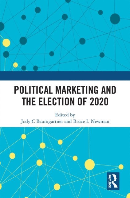 Bruce I. Newman, Jody C Baumgartner - Political Marketing and the Election of 2020, E-bok