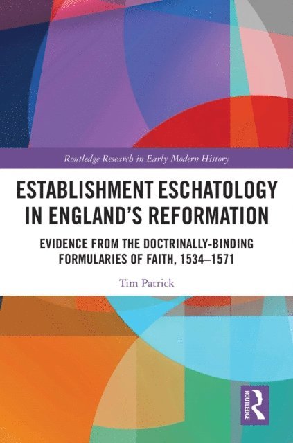 Tim Patrick - Establishment Eschatology in Englanda  s Reformation, E-bok