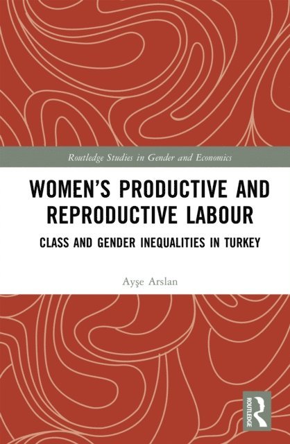 Ayse Arslan - Women's Productive and Reproductive Labour, E-bok