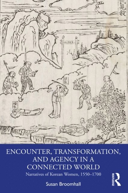 Susan Broomhall - Encounter, Transformation, and Agency in a Connected World, E-bok