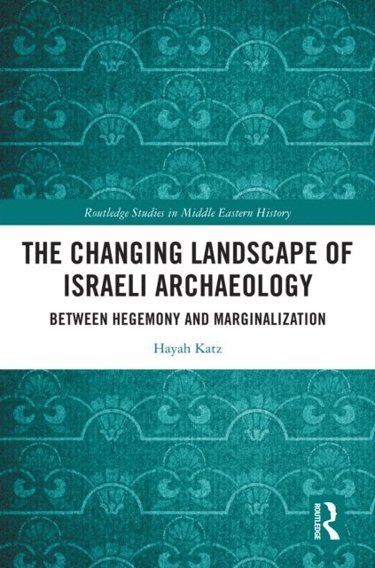 Hayah Katz - Changing Landscape of Israeli Archaeology, E-bok