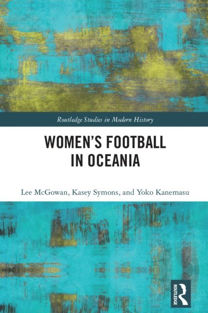 Yoko Kanemasu, Kasey Symons, Lee McGowan - Women's Football in Oceania, E-bok