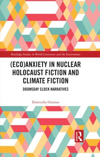 Dominika Oramus - (Eco)Anxiety in Nuclear Holocaust Fiction and Climate Fiction, E-bok