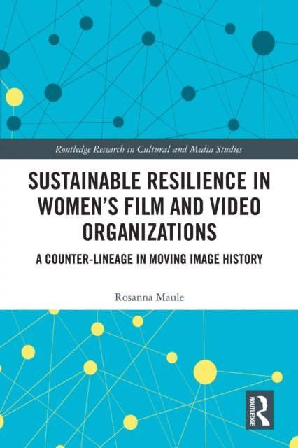 Rosanna Maule - Sustainable Resilience in Women's Film and Video Organizations, E-bok