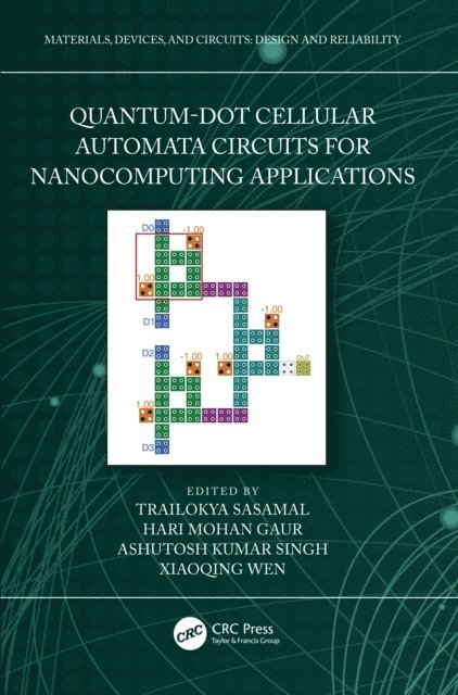 Xiaoqing Wen, Ashutosh Kumar Singh, Hari Mohan Gaur, Trailokya Sasamal - Quantum-Dot Cellular Automata Circuits for Nanocomputing Applications, E-bok