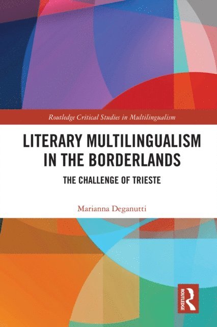 Marianna Deganutti - Literary Multilingualism in the Borderlands, E-bok