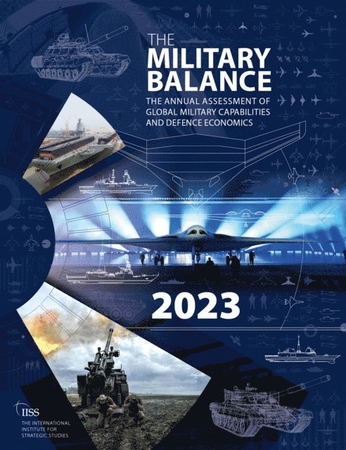 The International Institute for Strategic (IISS) Studies - Military Balance 2023, E-bok