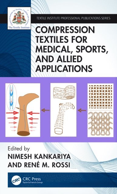 Rene M. Rossi, Nimesh Kankariya - Compression Textiles for Medical, Sports, and Allied Applications, E-bok