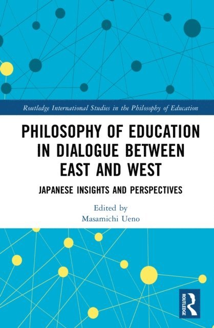 Masamichi Ueno - Philosophy of Education in Dialogue between East and West, E-bok