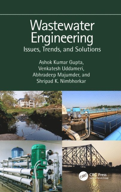Shripad K. Nimbhorkar, Abhradeep Majumder, Venkatesh Uddameri, Ashok Kumar Gupta - Wastewater Engineering, E-bok
