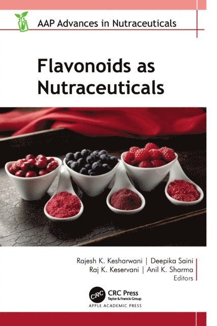 Anil Kumar Sharma, Raj K. Keservani, Deepika Saini, Rajesh K. Kesharwani - Flavonoids as Nutraceuticals, E-bok