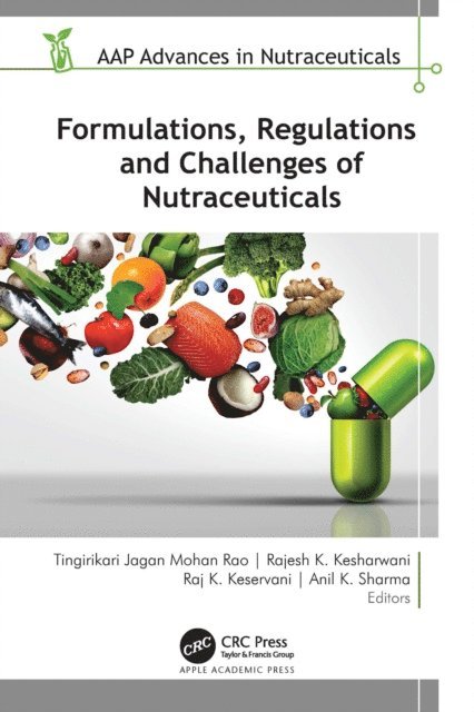 Anil K. Sharma, Raj K. Keservani, Rajesh K. Kesharwani, Tingirikari Jagan Mohan Rao - Formulations, Regulations, and Challenges of Nutraceuticals, E-bok
