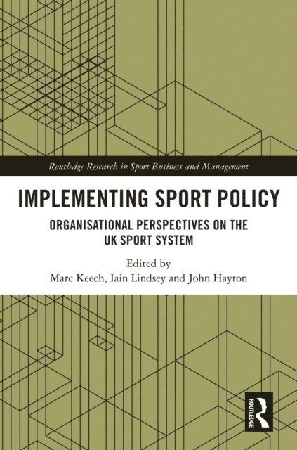 John Hayton, Iain Lindsey, Marc Keech - Implementing Sport Policy, E-bok