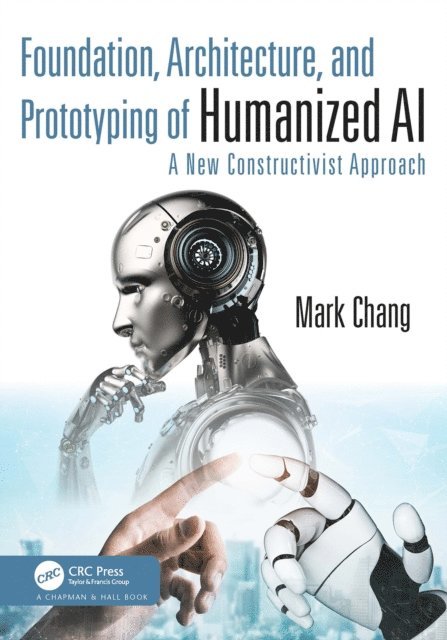 Mark Chang - Foundation, Architecture, and Prototyping of Humanized AI, E-bok