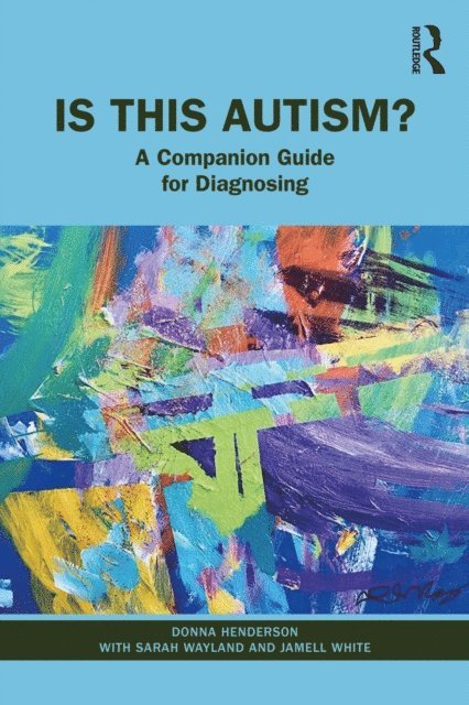 Jamell White, Sarah Wayland, Donna Henderson - Is This Autism?, E-bok