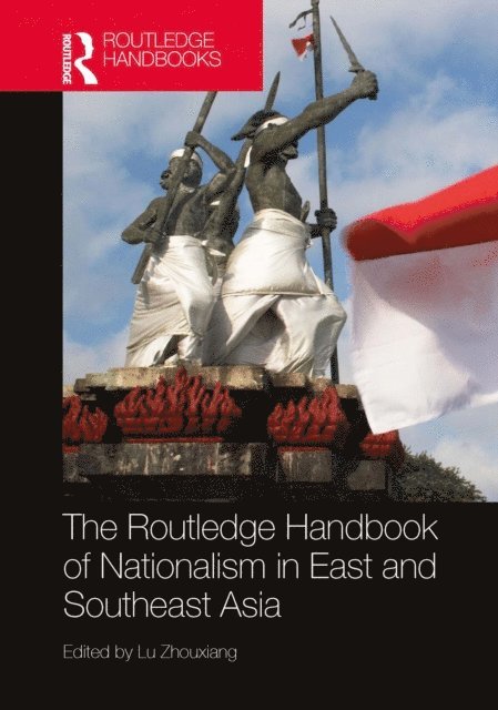Lu Zhouxiang - Routledge Handbook of Nationalism in East and Southeast Asia, E-bok