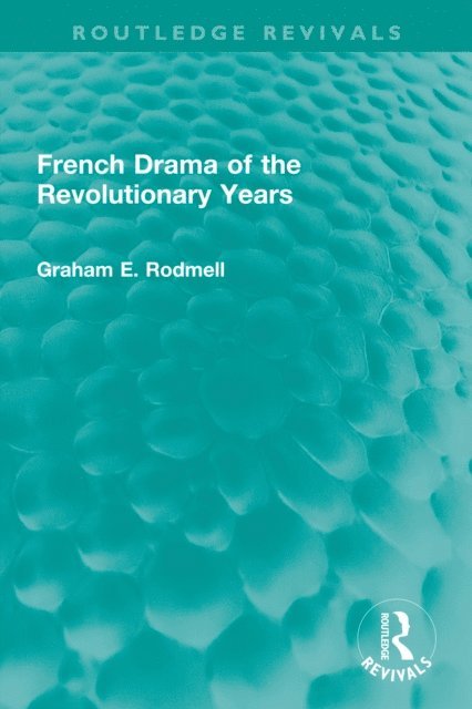 Graham E. Rodmell - French Drama of the Revolutionary Years, E-bok