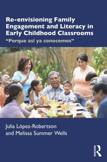 Melissa Wells, Julia Lopez-Robertson - Re-envisioning Family Engagement and Literacy in Early Childhood Classrooms, E-bok