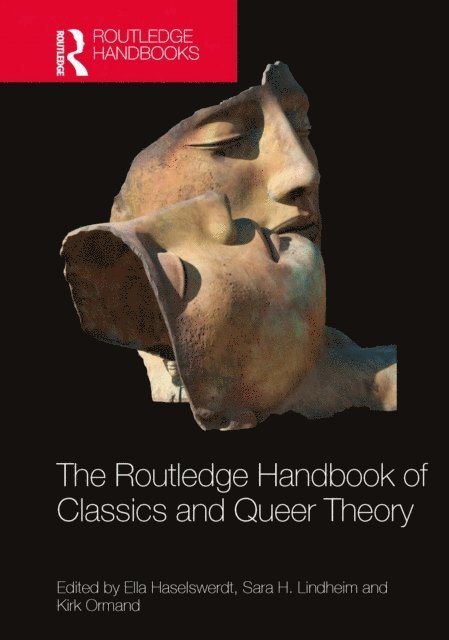 Kirk Ormand, Sara H. Lindheim, Ella Haselswerdt - Routledge Handbook of Classics and Queer Theory, E-bok