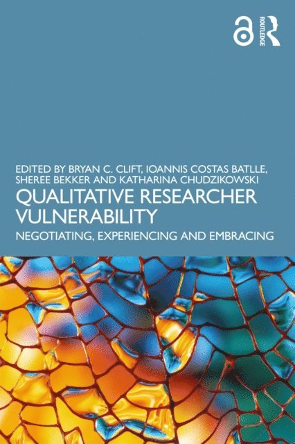 Katharina Chudzikowski, Sheree Bekker, Ioannis Costas Batlle, Bryan C. Clift - Qualitative Researcher Vulnerability, E-bok