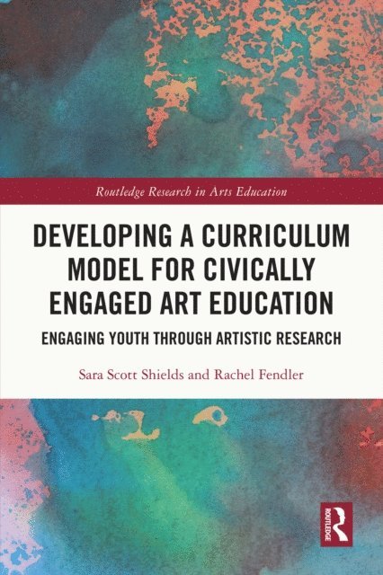Rachel Fendler, Sara Scott Shields - Developing a Curriculum Model for Civically Engaged Art Education, E-bok