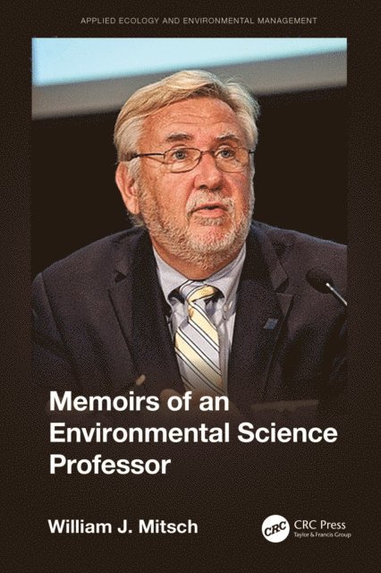 William Mitsch - Memoirs of an Environmental Science Professor, E-bok