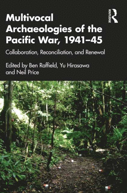 Neil Price, Yu Hirasawa, Ben Raffield - Multivocal Archaeologies of the Pacific War, 1941-45, E-bok