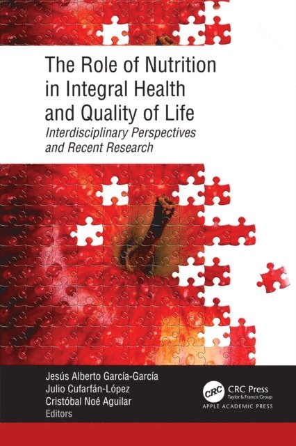 CristA³bal NoA(c) Aguilar, Julio CufarfA!n-LA³pez, JesAºs Alberto GarcA-a-GarcA-a - Role of Nutrition in Integral Health and Quality of Life, E-bok