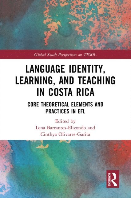 Cinthya Olivares-Garita, Lena Barrantes-Elizondo - Language Identity, Learning, and Teaching in Costa Rica, E-bok