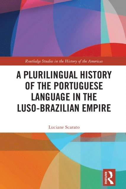 Luciane Scarato - Plurilingual History of the Portuguese Language in the Luso-Brazilian Empire, E-bok