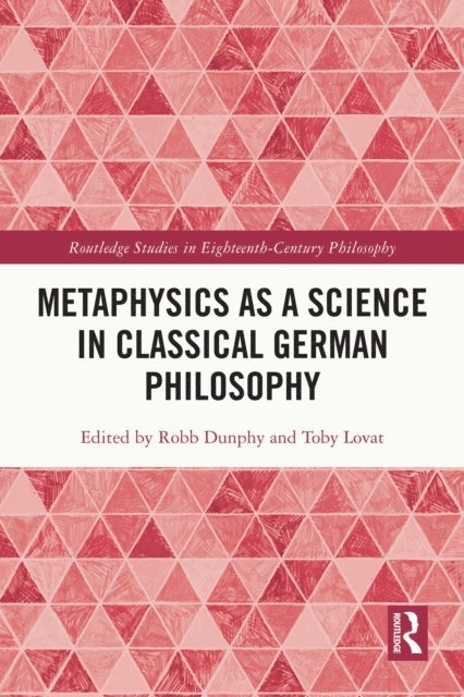 Toby Lovat, Robb Dunphy - Metaphysics as a Science in Classical German Philosophy, E-bok. Tillgänglighet: Lägg i varukorg