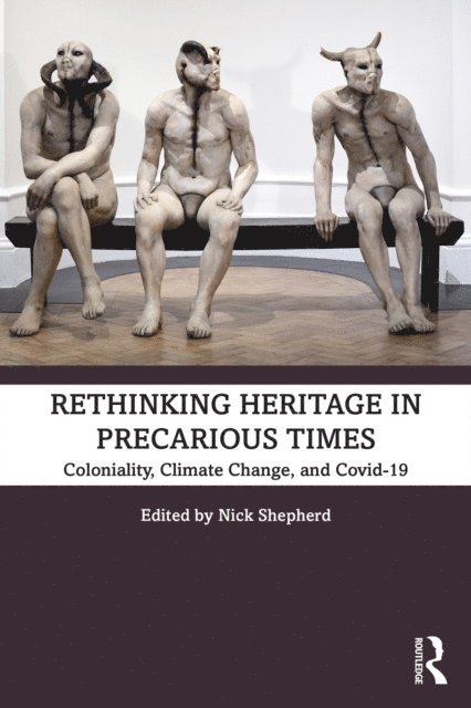 Nick Shepherd - Rethinking Heritage in Precarious Times, E-bok