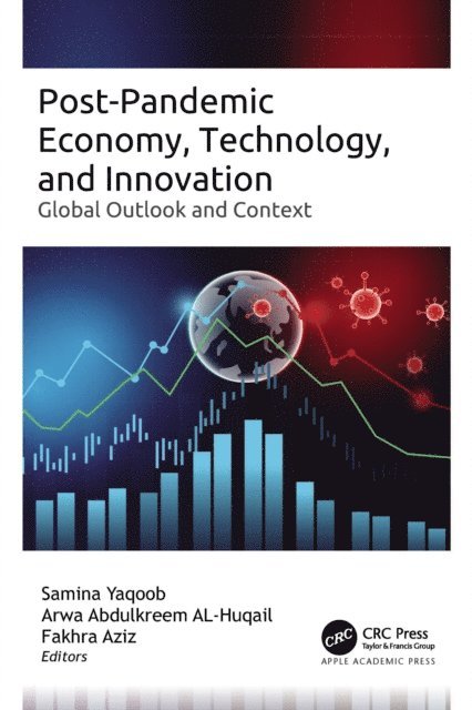 Fakhra Aziz, Arwa Abdulkreem AL-Huqail, Samina Yaqoob - Post-Pandemic Economy, Technology, and Innovation, E-bok