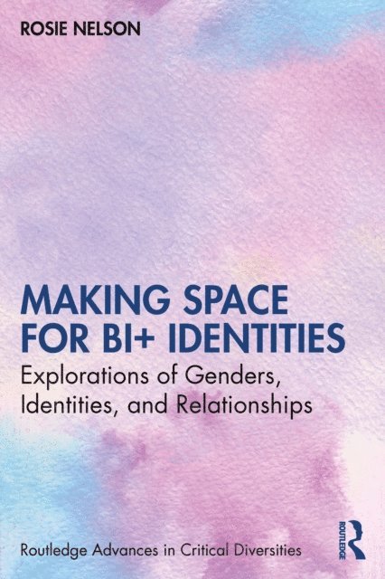 Rosie Nelson - Making Space for Bi+ Identities, E-bok