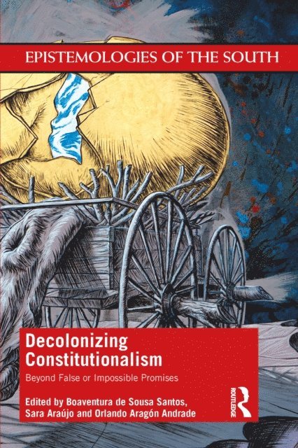 Orlando Aragon Andrade, Sara Araujo, Boaventura de Sousa Santos - Decolonizing Constitutionalism, E-bok