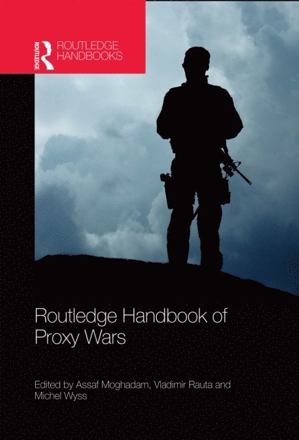 Michel Wyss, Vladimir Rauta, Assaf Moghadam - Routledge Handbook of Proxy Wars, E-bok