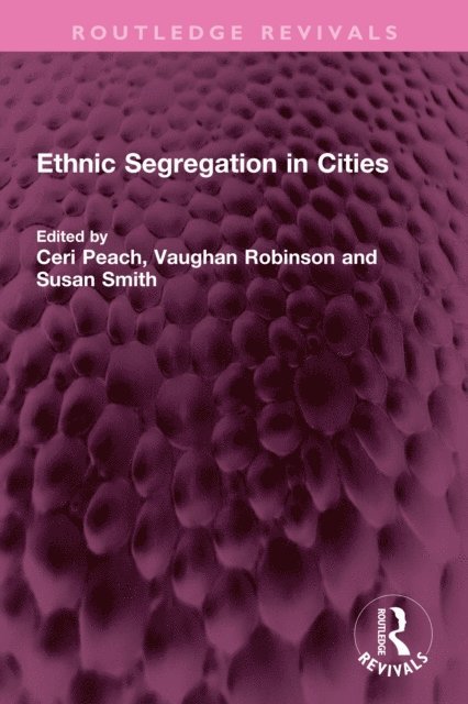 Susan Smith, Vaughan Robinson, Ceri Peach - Ethnic Segregation in Cities, E-bok