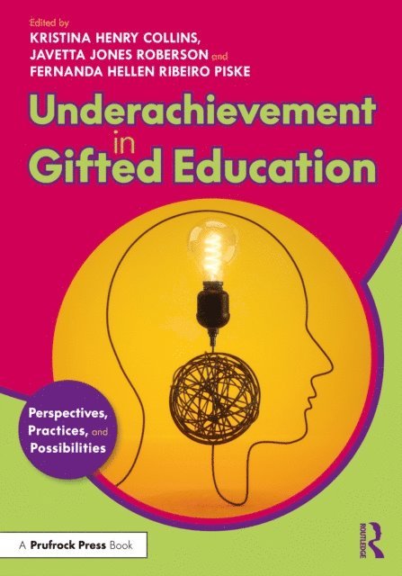 Fernanda Hellen Ribeiro Piske, Javetta Jones Roberson, Kristina Henry Collins - Underachievement in Gifted Education, E-bok