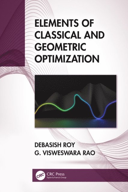 G Visweswara Rao, Debasish Roy - Elements of Classical and Geometric Optimization, E-bok