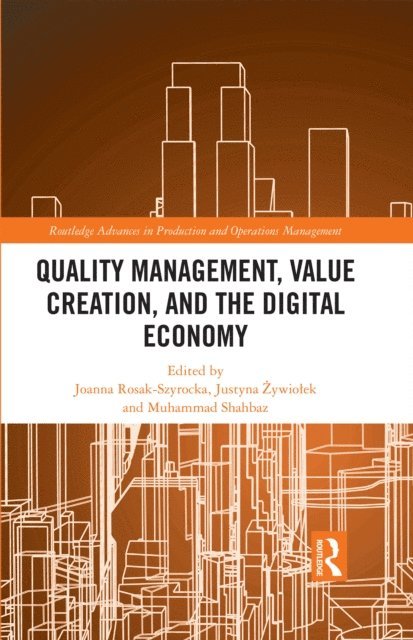Muhammad Shahbaz, Justyna Zywiolek, Joanna Rosak-Szyrocka - Quality Management, Value Creation, and the Digital Economy, E-bok