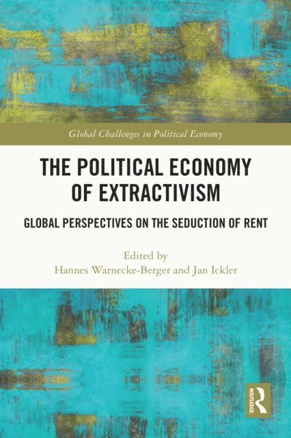 Jan Ickler, Hannes Warnecke-Berger - Political Economy of Extractivism, E-bok