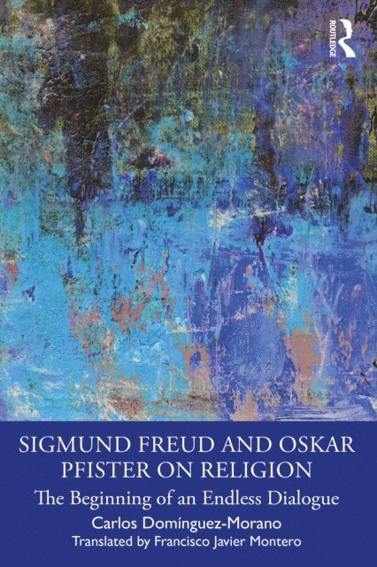 Carlos Dominguez-Morano - Sigmund Freud and Oskar Pfister on Religion, E-bok