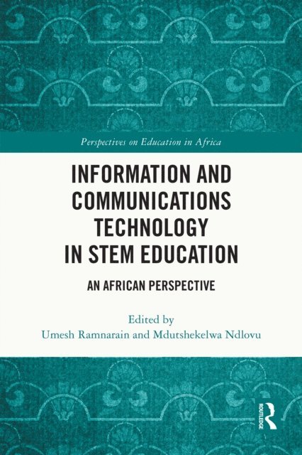 Mdutshekelwa Ndlovu, Umesh Ramnarain - Information and Communications Technology in STEM Education, E-bok
