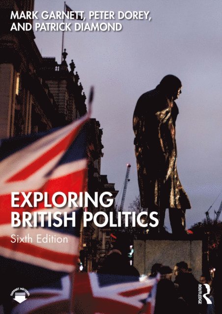 Patrick Diamond, Peter Dorey, Mark Garnett - Exploring British Politics, E-bok