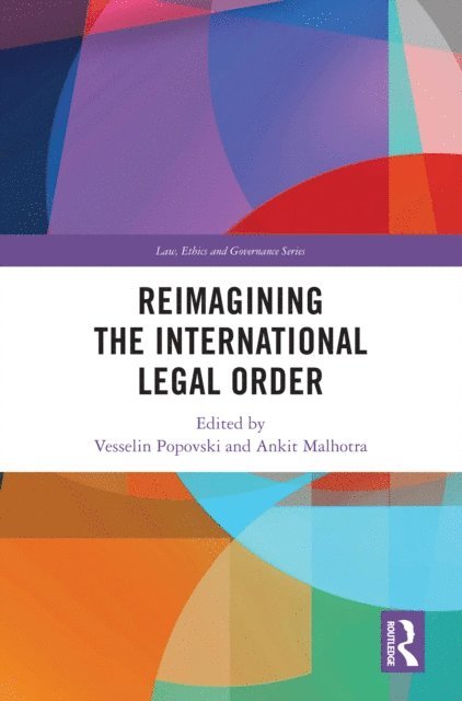 Ankit Malhotra, Vesselin Popovski - Reimagining the International Legal Order, E-bok
