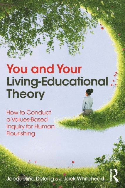 Jack Whitehead, Jacqueline Delong - You and Your Living-Educational Theory, E-bok