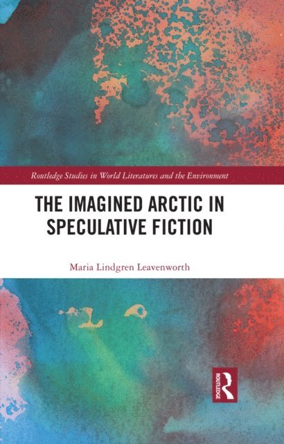 Maria Lindgren Leavenworth - Imagined Arctic in Speculative Fiction, E-bok